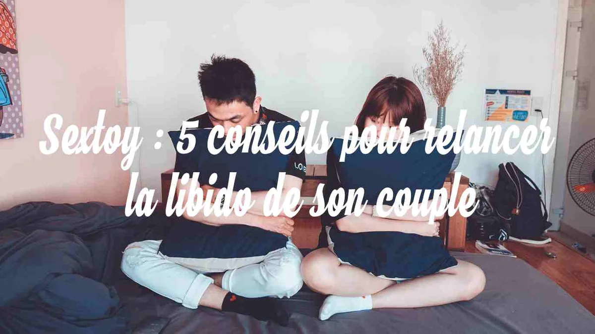 Sextoy : 5 conseils pour relancer la libido de son couple